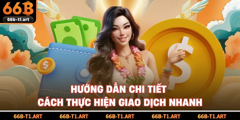 Hướng Dẫn Chi Tiết Cách Thực Hiện Giao Dịch Nhanh