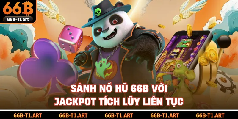 Sảnh Nổ Hũ 66B Với Jackpot Tích Lũy Liên Tục