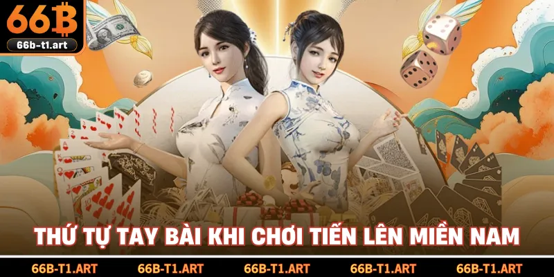 Thứ Tự Tay Bài Khi Chơi Tiến Lên Miền Nam